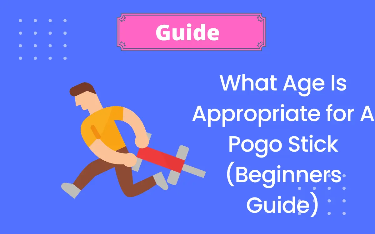 What Age Is Appropriate for A Pogo Stick (Beginners Guide)