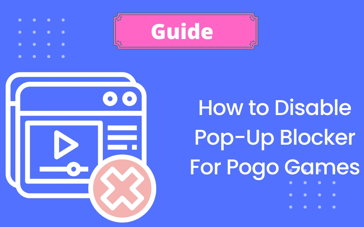 Learn How to Disable Pop-Up Blocker For Pogo Games ( Follow the Step-By-Step Guide)