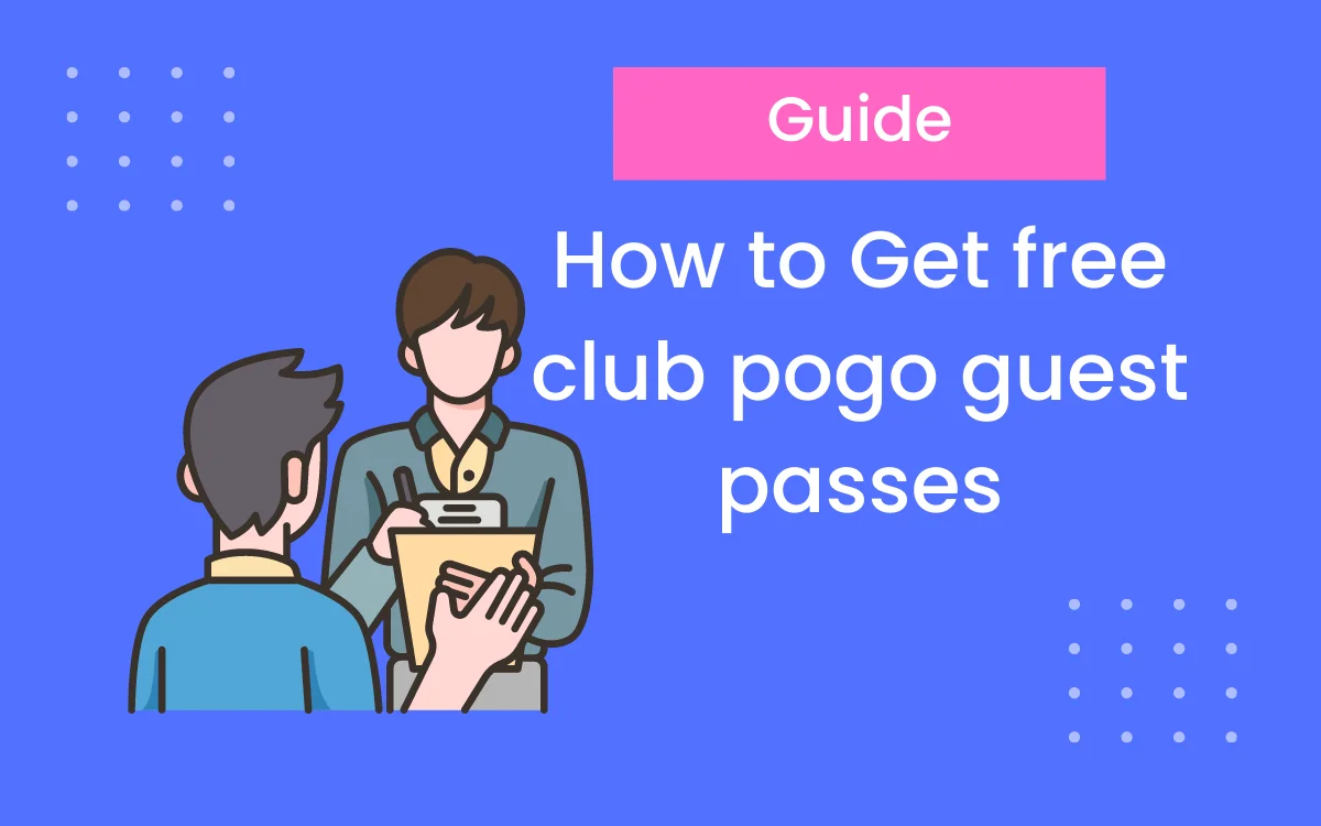 Learn How To Get Free Club Pogo Guest Passes Easily { Updated Guide }