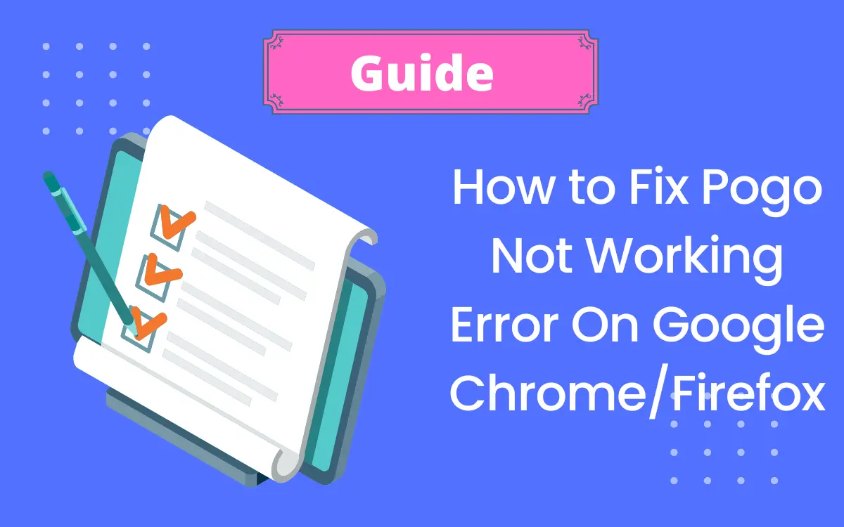 Learn How to Fix Pogo Not Working Error On Google Chrome/Firefox (Guide)
