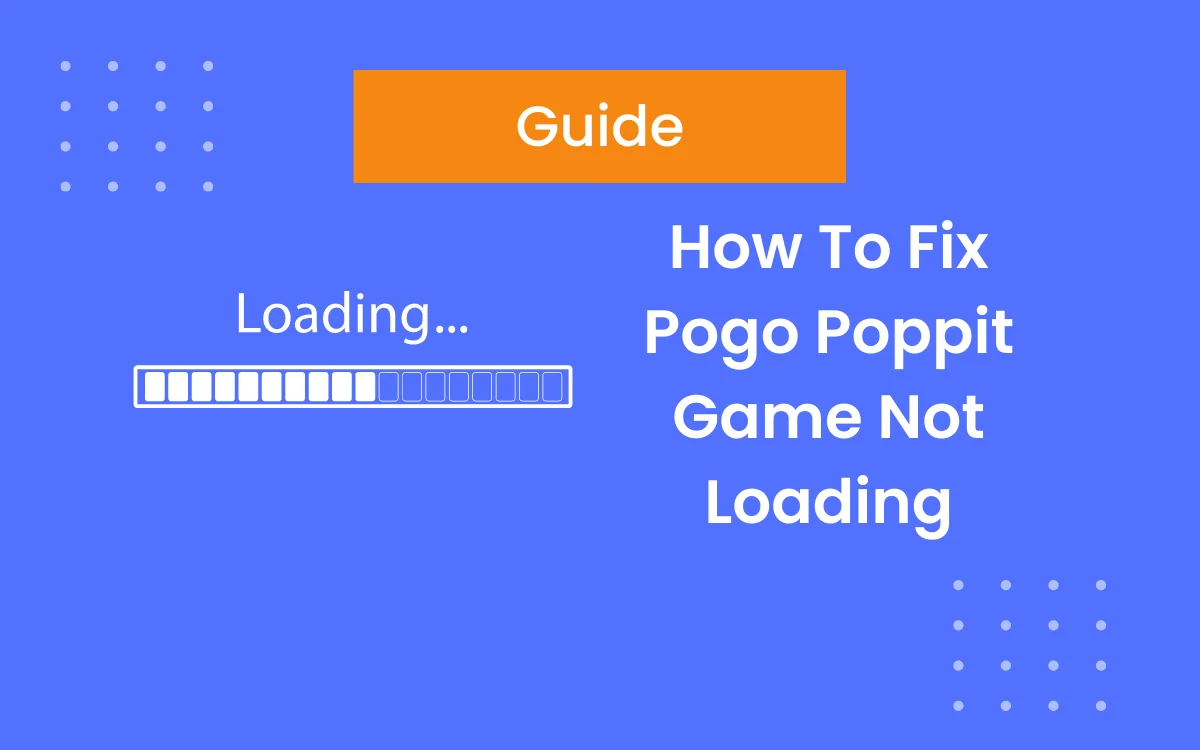 Learn How To Fix Pogo Poppit Game Not Loading? Updated Guide