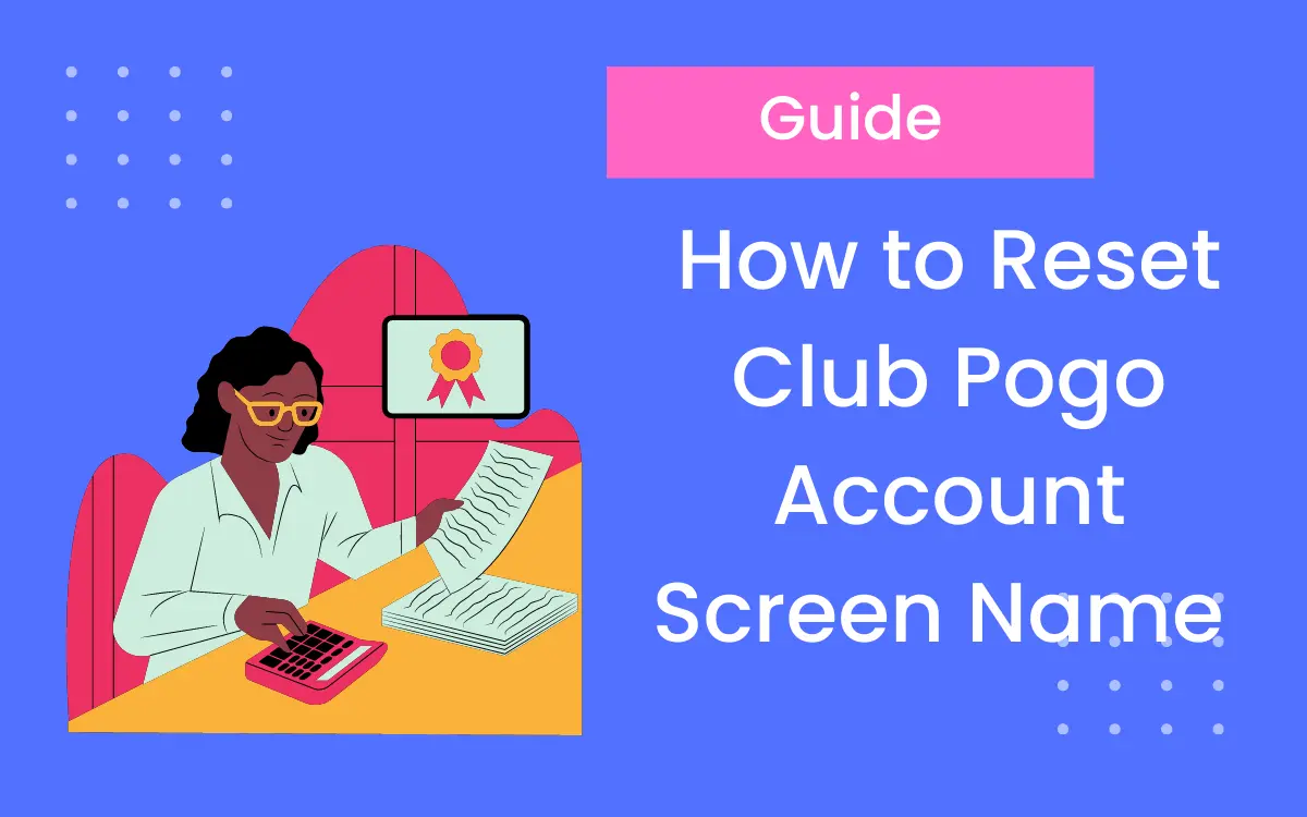 Learn How to Reset Club Pogo Account Screen Name { Updated }