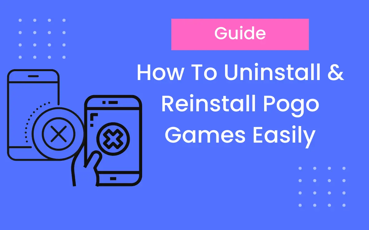 Learn How To Uninstall & Reinstall Pogo Games Manager Easily { Step by Step Guide }