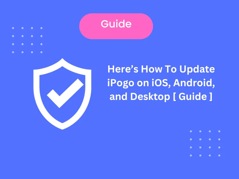 Comprehensive Guide: How To Update iPogo on iOS, Android, and Desktop [2023]