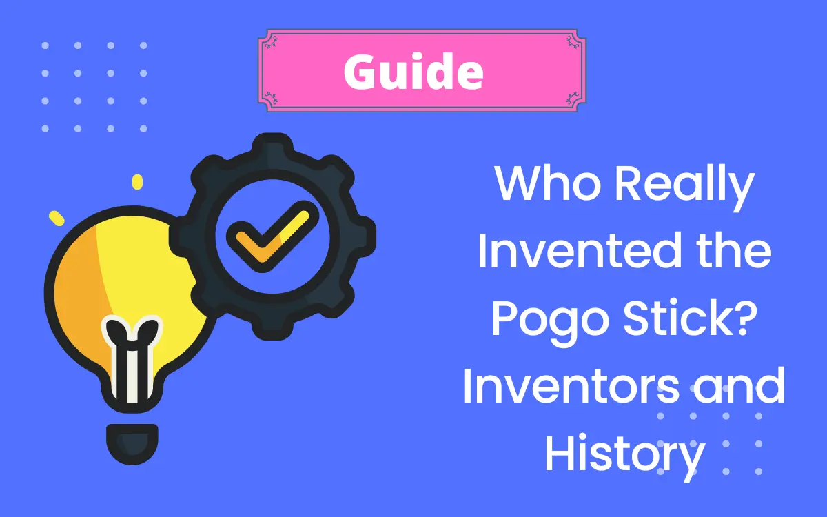 Who Really Invented the Pogo Stick? Inventors and History [ Updated ]