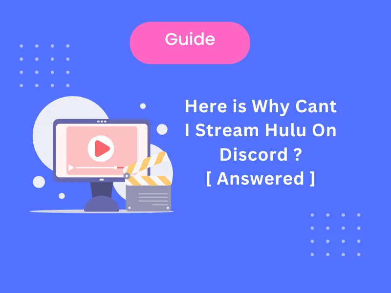 Here is Why Can't I Stream Hulu On Discord ? [ Answered ]