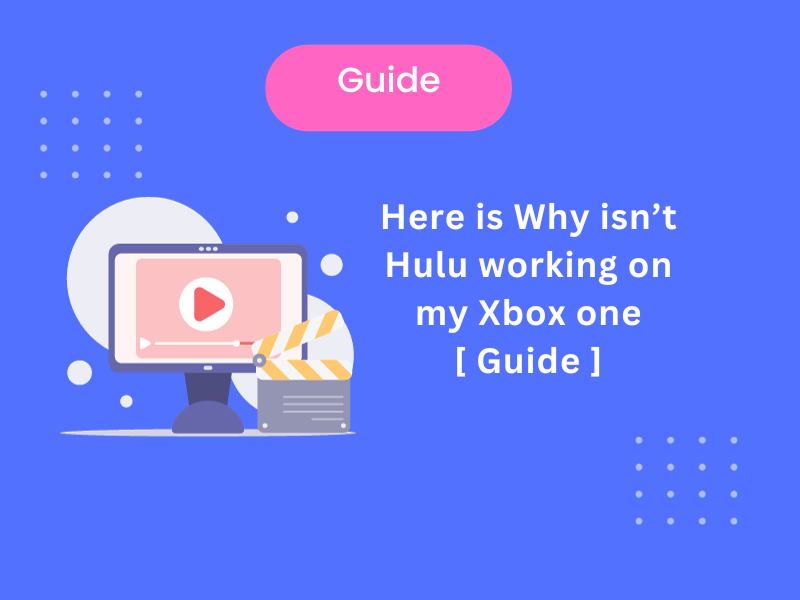 Here Is Why Isn’t Hulu Working On My Xbox One [ Answered ]