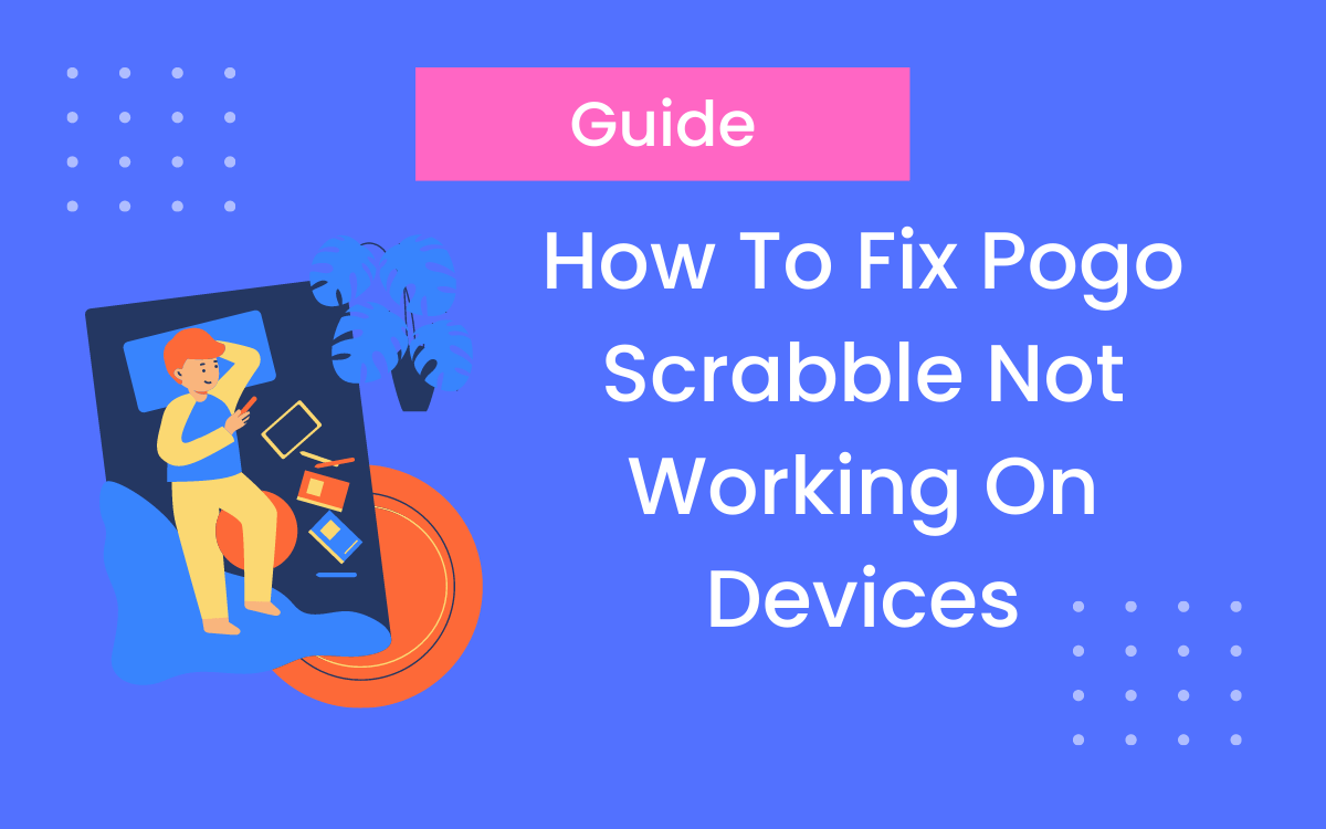 Learn How To Fix Pogo Scrabble Game Not Working On Devices { Updated Guide } 2024